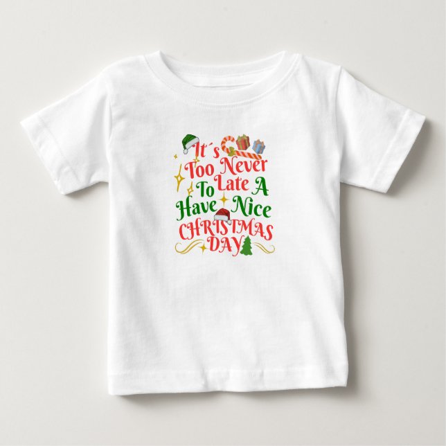 Camiseta De Bebé Never Too Late To Have A Nice Christmas Day (Anverso)