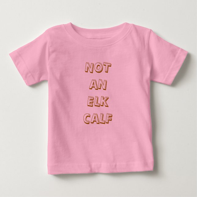 CAMISETA DE BEBÉ NO ES UN ELK CALF (Anverso)
