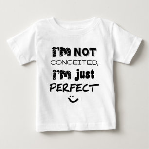 Camiseta De Bebé No estoy convencido, solo soy perfecto