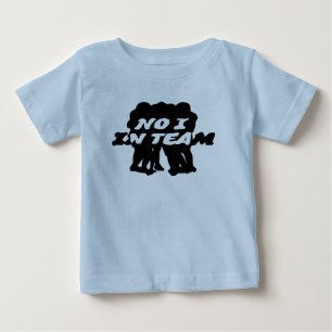 Camiseta De Bebé No estoy en el equipo de Baby Tee
