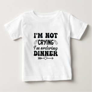 Camiseta De Bebé No estoy llorando, estoy ordenando la cena