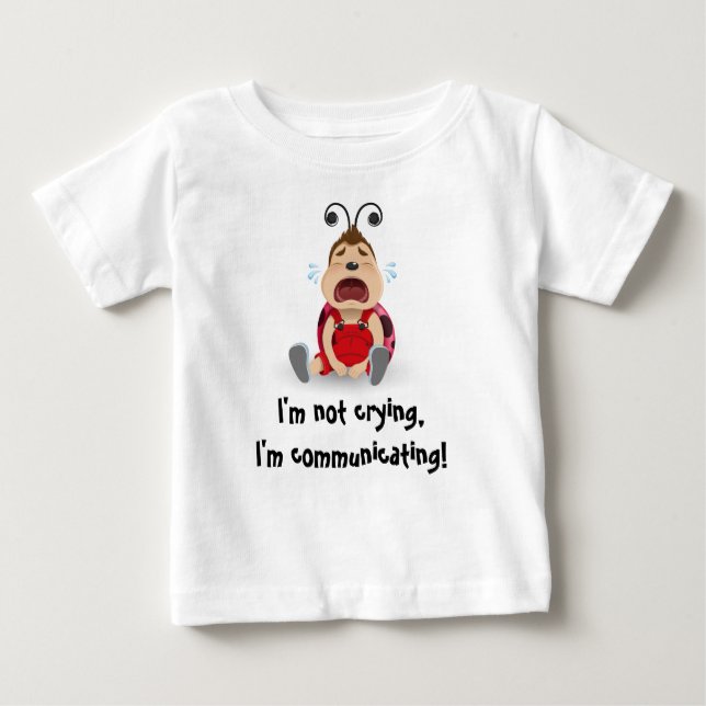 Camiseta De Bebé No estoy llorando, yo estoy comunicando la (Anverso)