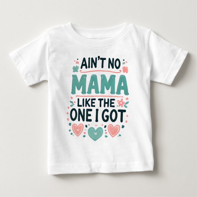 Camiseta De Bebé No hay mamá como la que tengo. (Anverso)