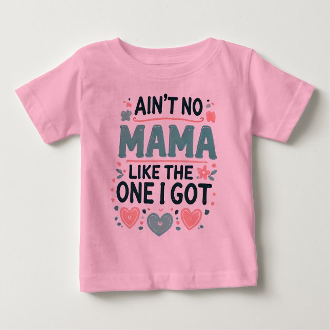 Camiseta De Bebé No hay mamá como la que tengo. (Anverso)
