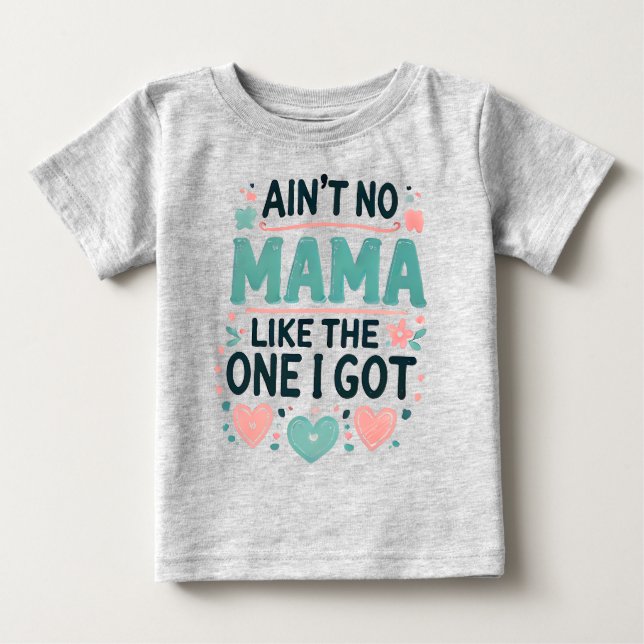 Camiseta De Bebé No hay mamá como la que tengo. (Anverso)