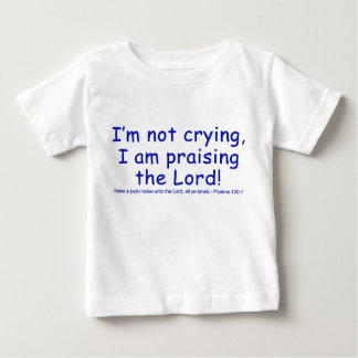 Camiseta De Bebé ¡No lloro, estoy alabando al Señor!