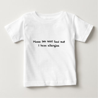 Camiseta De Bebé ¡No me alimente por favor!!! Tengo alergias