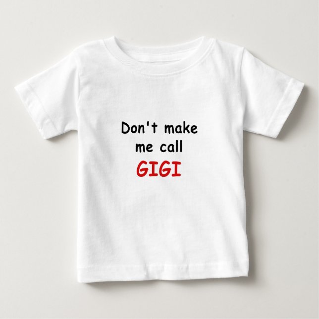 Camiseta De Bebé No me haga la llamada Gigi (Anverso)