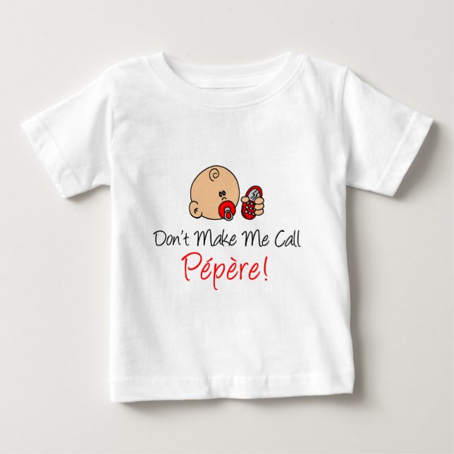 Camiseta De Bebé No me haga la llamada Pepere (Anverso)