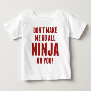 Camiseta De Bebé ¡No Me Hagas Ir Todo Ninja Contigo!