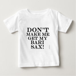 Camiseta De Bebé No me obliguen a buscar mi bari sax