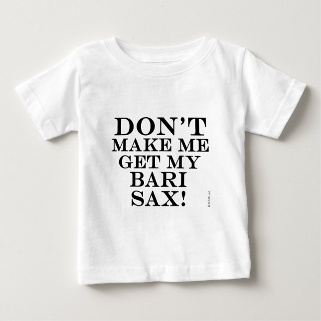 Camiseta De Bebé No me obliguen a buscar mi bari sax (Anverso)