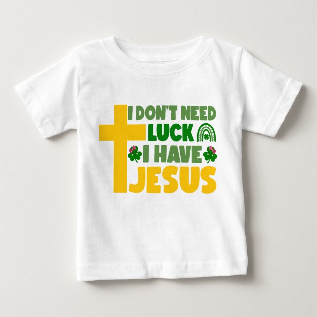 Camiseta De Bebé No necesito suerte, tengo a Jesús (Anverso)