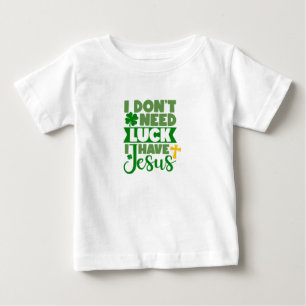Camiseta De Bebé No necesito suerte, tengo a Jesus Baby