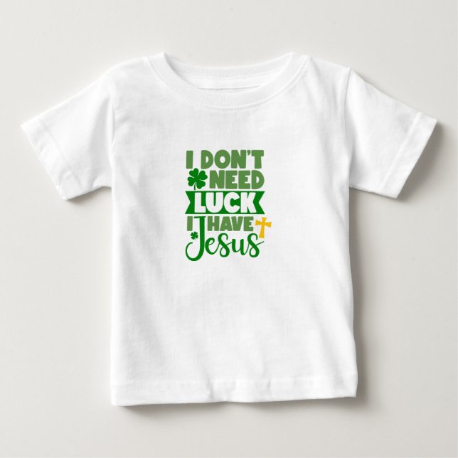 Camiseta De Bebé No necesito suerte, tengo a Jesus Baby (Anverso)