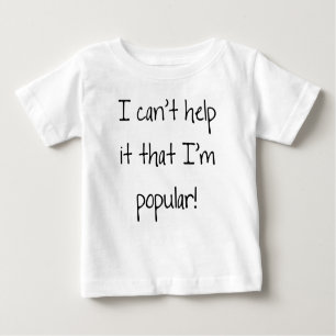 Camiseta De Bebé No puedo evitar que sea popular y divertido