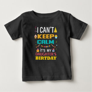Camiseta De Bebé No puedo mantener la calma, es mi cumpleaños hija