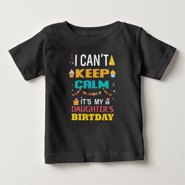 Camiseta De Bebé No puedo mantener la calma, es mi cumpleaños hija (Anverso)