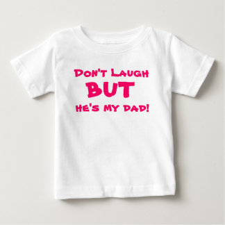 Camiseta De Bebé No ría, pero él es mi papá