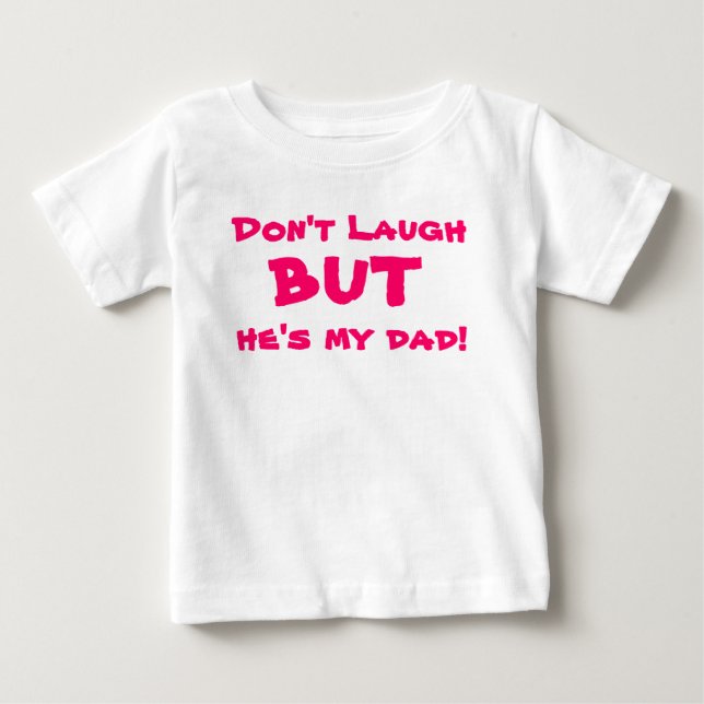 Camiseta De Bebé No ría, pero él es mi papá (Anverso)