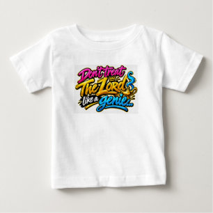 Camiseta De Bebé No trates al Señor como un genio
