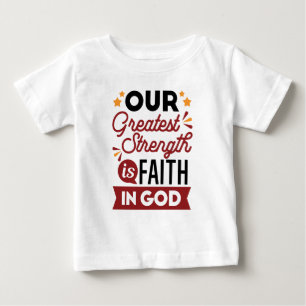 Camiseta De Bebé Nuestra mayor fortaleza es la fe en Dios