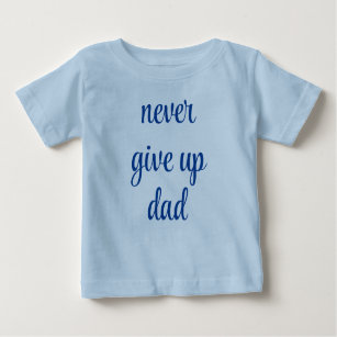 Camiseta De Bebé Nunca renunciar al texto de Personalizable de papá