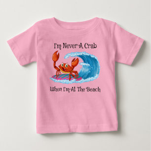 Camiseta De Bebé ¡Nunca Soy Un Cangrejo Cuando Estoy En La Playa!