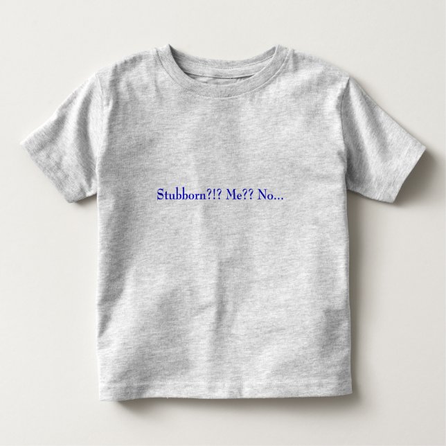 Camiseta De Bebé ¿Obstinado?!? ¿Yo?? Ningún… (Anverso)