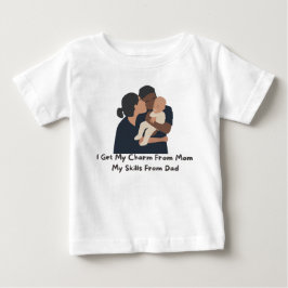 Camiseta De Bebé 👶 "Obtengo El Encanto De Mamá, Mis Habilidades De