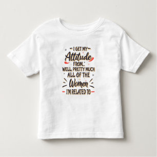 Camiseta De Bebé Obtengo mi actitud de todas las mujeres con las qu