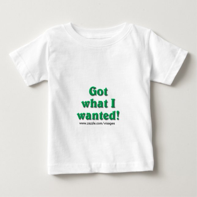 Camiseta De Bebé Obtuve lo que quería (Anverso)