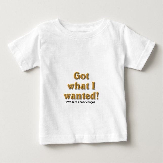 Camiseta De Bebé Obtuve lo que quería (Anverso)