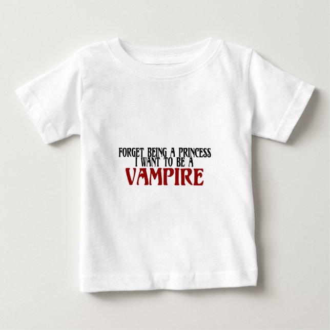 Camiseta De Bebé Olvida Ser Una Princesa Que Quiero Ser Vampista (Anverso)