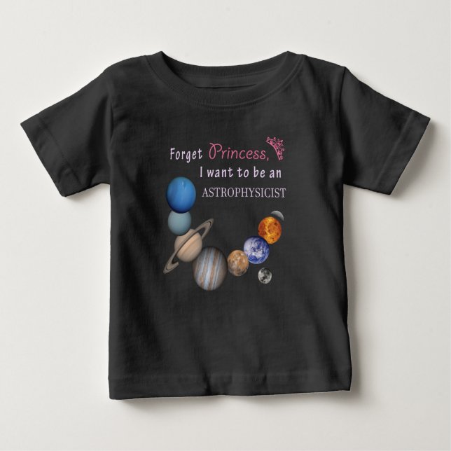 Camiseta De Bebé Olvídate de la Princesa - Astrofísico (Anverso)