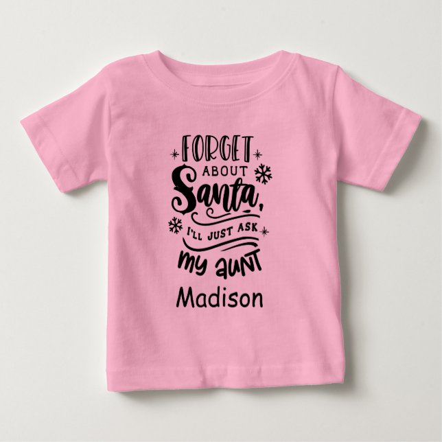 Camiseta De Bebé Olvídate de Santa ask tía Madison personalizada (Anverso)