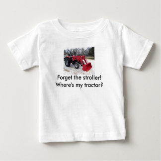 Camiseta De Bebé ¡Olvídate del cochecito! ¿Dónde está mi tractor?
