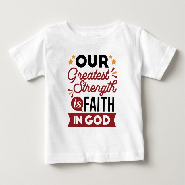 Camiseta De Bebé Our Greatest Strength Is Faith in God Quote (Anverso)