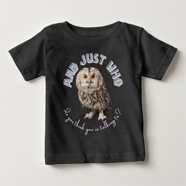 Camiseta De Bebé Owl: ¿Y con quién crees que estás hablando? (Anverso)