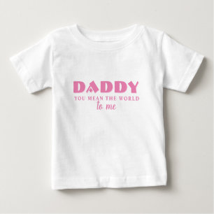 Camiseta De Bebé Papi te refieres a World para mí Pink Baby T-S