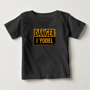 Camiseta De Bebé PELIGRO, YO YODEL Signo de advertencia de adverten