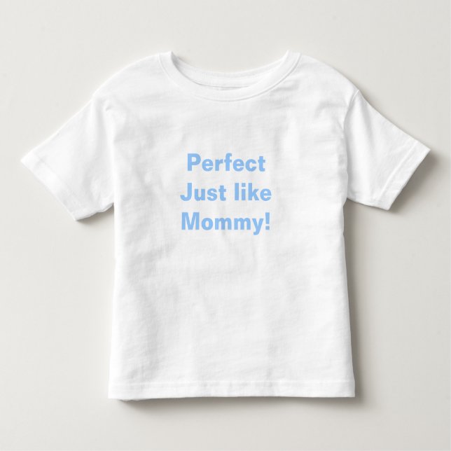 Camiseta De Bebé ¡Perfecto como mamá! (Anverso)
