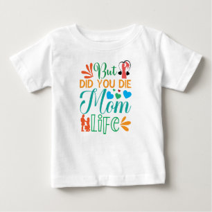 Camiseta De Bebé Pero Moriste Mamá Life-94972