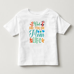 Camiseta De Bebé Pero Moriste Mamá Life-94972