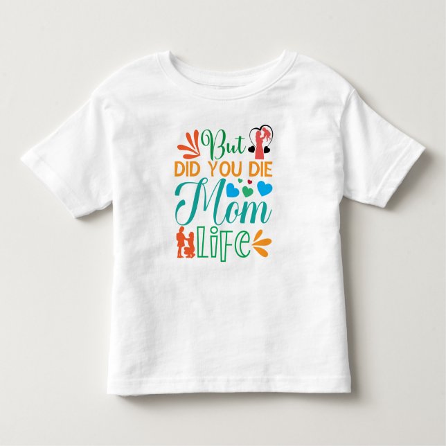 Camiseta De Bebé Pero Moriste Mamá Life-94972 (Anverso)