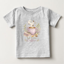 Camiseta De Bebé Pero Primero, Café | Cozy Lavender café
