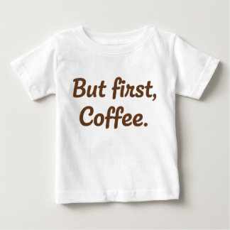 Camiseta De Bebé Pero Primero, Café – Tipografía de Letra Cute