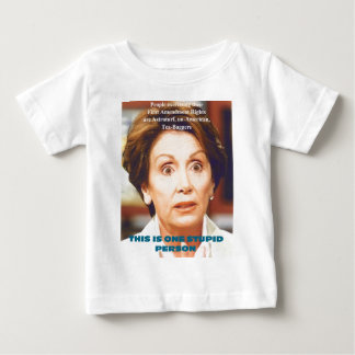CAMISETA DE BEBÉ PERSONA ESTÚPIDA DE NANCY PELOSI- UNO