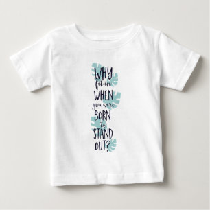 Camiseta De Bebé Por qué encajar cuando naciste para sobresalir