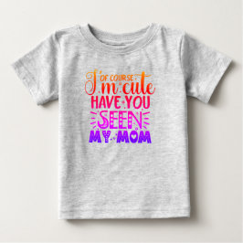 Camiseta De Bebé Por supuesto que soy lindo...